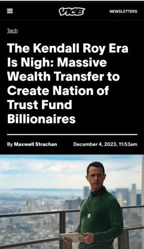 The Kendall Roy Era Is Nigh: Massive Wealth Transfer to Create Nation of Trust Fund Billionaires