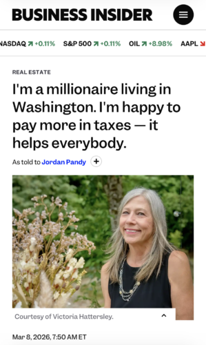 I’m a millionaire living in Washington. I’m happy to pay more in taxes - it helps everybody.
