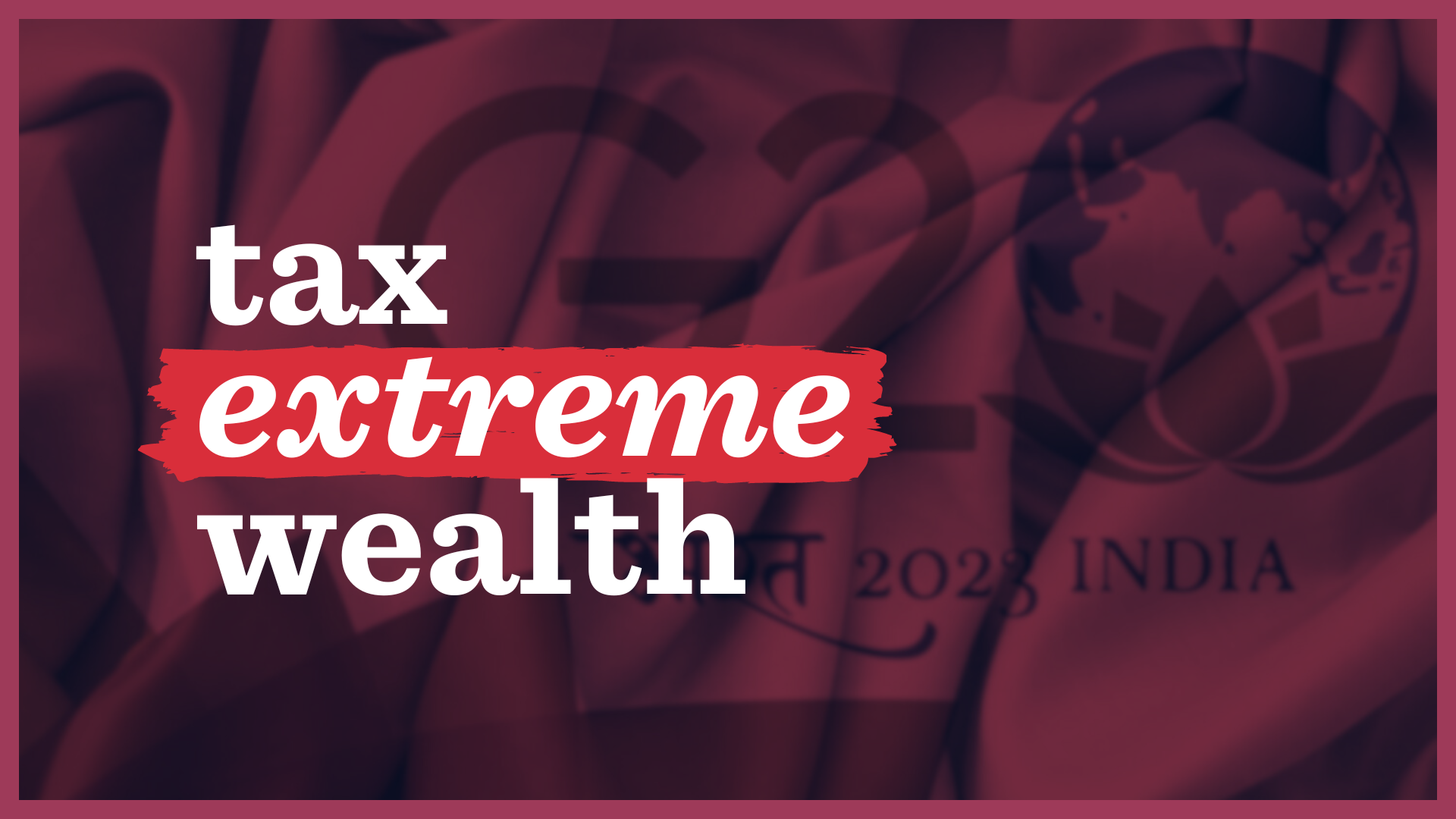 Dear G20 Leaders Tax Extreme Wealth